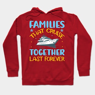 Families that cruise together last forever Hoodie